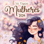 Kit Digital Mulheres 2024 + Mimos (Ana Flor)
