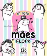 Mães Flork - Kit Digital (Ana Flor)