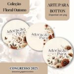 Bottons Congresso 2025 Adoração Pura – Coleção Floral Outono