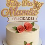 Feliz Dia das Mães - Topo de Bolo
