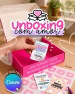 UNBOXING com amor | Arquivos Editáveis (Ana Flor)