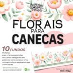 Fundos Florais para CANECAS
