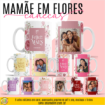 Mamãe em Flores - Artes Canecas