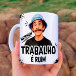 Seu Madruga Nenhum Trabalho é Ruim Ter Que Trabalhar - Arte Avulsa Caneca - Imagem 3