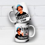 Seu Madruga Nenhum Trabalho é Ruim Ter Que Trabalhar - Arte Avulsa Caneca