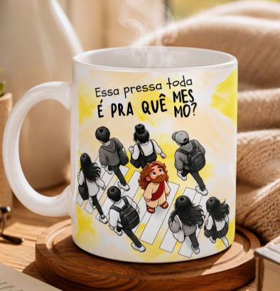Essa pressa toda e pra quê mesmo – Arte Avulsa Caneca