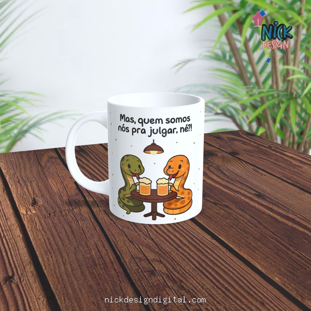 Quem somos nós pra julgar (Cobras fofoqueiras) - Arte Avulsa Caneca